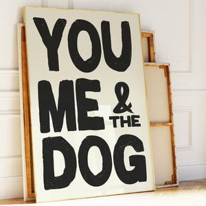 You Me And The Dog Print: Funny Pet Lover Home Decor (Digital Download)