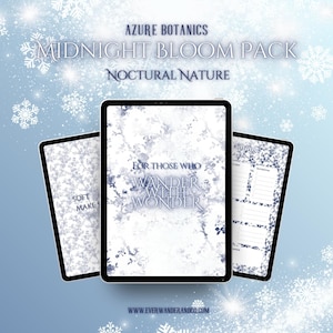 May include: Three digital tablets with a floral design, the text "MIDNIGHT BLOOM PACK" and "NOCTURNAL NATURE". The tablets have a white and blue colour scheme with snowflake accents. The text "FOR THOSE WHO WANDER WITH WONDER" is also visible.