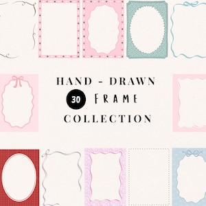 May include: A collection of 30 hand-drawn frames in various shapes and colors, including pink, blue, and yellow. Some frames have bows or dotted borders. The text "HAND - DRAWN FRAME COLLECTION" is displayed in the center.