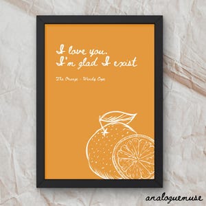 The Orange Poem Print | Wendy Cope Poetry Art | Minimalist Orange Illustration| &#39;I love you. I&#39;m glad I exist.&#39; | Digital Instant Download