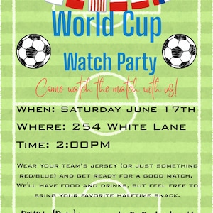 May include: A World Cup Watch Party invitation with soccer balls and flags. The invitation includes the date, time, and location: Saturday, June 17th, 2:00 PM, at 254 White Lane. Wear your team's jersey!