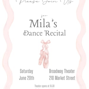 May include: A white invitation with a pink ribbon border announces Mila's Dance Recital. The text includes "Please Join Us" and event details: Saturday, June 20th, Broadway Theater, 210 Market Street. Watercolor ballet shoes are featured.