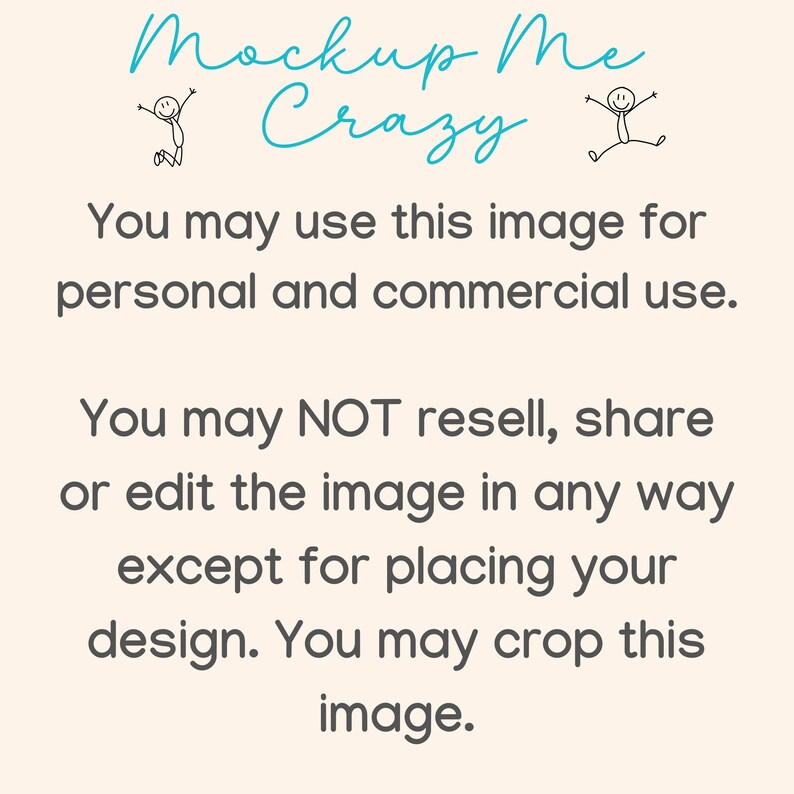 Op de afbeelding: Tekst overlay op een lichtbeige achtergrond met de woorden "Mockup Me Crazy" in blauwe cursieve letters.  Twee stokpoppetjes met opgeheven armen staan aan weerszijden van de tekst.  De tekst eronder luidt "U mag deze afbeelding gebruiken voor persoonlijk en commercieel gebruik. U mag de afbeelding NIET doorverkopen, delen of bewerken op welke manier dan ook, behalve om uw ontwerp te plaatsen. U mag deze afbeelding bijsnijden."