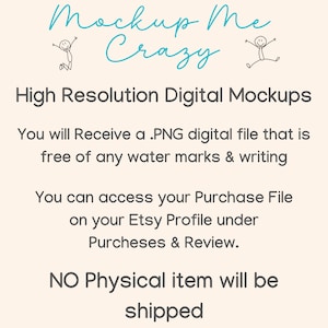 Op de afbeelding: Tekst die "Mockup Me Crazy" in blauwe cursieve letters met stick figure tekeningen van mensen aan beide kanten leest. De tekst eronder leest "Hoge resolutie digitale mockups" gevolgd door "Je ontvangt een .PNG digitaal bestand dat vrij is van watermerken en schrijven" en "Je kunt toegang krijgen tot je aankoopbestand op je Etsy-profiel onder Aankopen en beoordelingen." De laatste regel tekst luidt "GEEN fysiek item wordt verzonden."