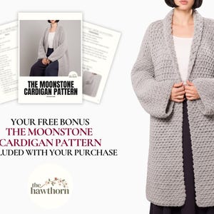 May include: A light gray, long, open-front cardigan with wide sleeves. The image also shows a pattern for "The Moonstone Cardigan" and the text "Your Free Bonus The Moonstone Cardigan Pattern Included With Your Purchase."