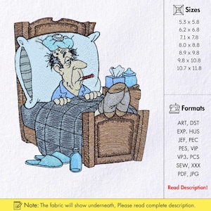 May include: An embroidered design of a sick person in bed, with a thermometer in their mouth and an ice pack on their head. The design includes a bed, blanket, slippers, and a bottle. The image also includes size and format information.