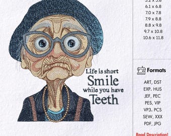 May include: An embroidered design featuring a detailed illustration of an elderly person with glasses and a hat. The text "Life is short, Smile while you have Teeth" is included. The design is available in various sizes and formats.