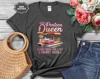 Pontoon Queen Shirt, Classy Sassy Smart Assy Tee, Funny Lake Life Shirt, Summer Boating T-Shirt, Pontoon Boat Vibes, Funny Boating Shirt