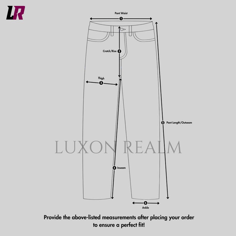 May include: Diagram of a pair of pants with labeled measurement points: pant waist, crotch/rise, thigh, inseam, pant length/outseam, and ankle. Text at the bottom reads: "Provide the above-listed measurements after placing your order to ensure a perfect fit!"