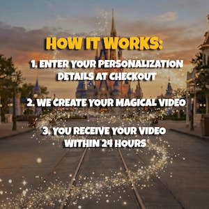 May include: Image with text: "HOW IT WORKS: 1. ENTER YOUR PERSONALIZATION DETAILS AT CHECKOUT 2. WE CREATE YOUR MAGICAL VIDEO 3. YOU RECEIVE YOUR VIDEO WITHIN 24 HOURS." The background shows a castle and a pathway.