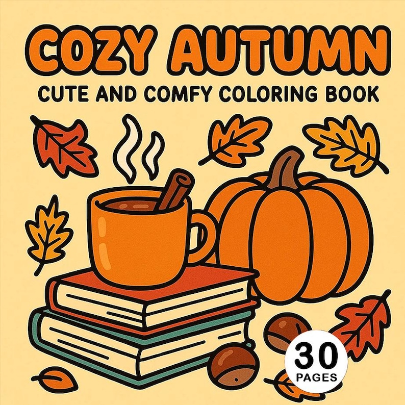 May include: A "Cozy Autumn" coloring book cover with a pumpkin, coffee mug, and fall leaves. The cover features the text "Cute and Comfy Coloring Book" and "30 Pages". The color palette includes orange, brown, and cream.