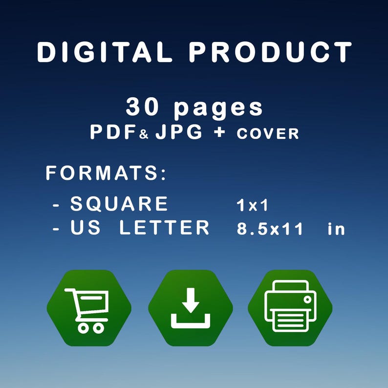 May include: Digital product graphic with text: 30 pages, PDF & JPG + cover. Formats: Square 1x1 in, US Letter 8.5x11 in. Includes shopping cart, download, and printer icons in green hexagons.