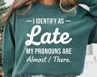 Funny Late Quote PNG, Sarcastic Lateness Humor Sublimation, I Identify As Late Saying Design, Relatable Shirt Graphic, Digital Download