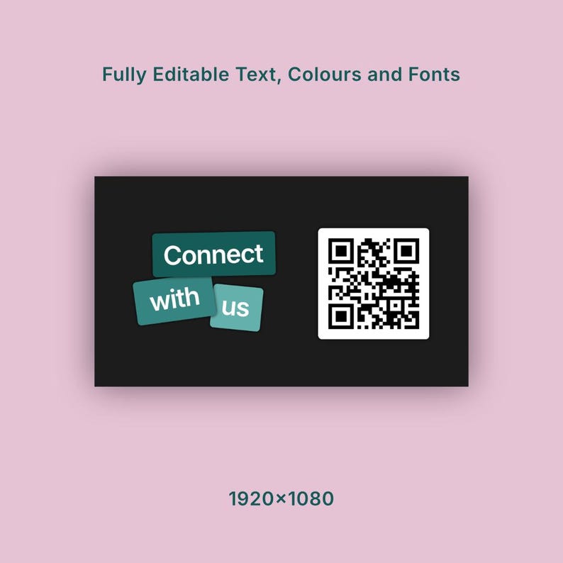 Pu&ograve; includere: Grafica digitale con le parole "Connect with us" in testo bianco su rettangoli verde acqua e un codice QR. Lo sfondo &egrave; nero, con uno sfondo rosa e il testo "Fully Editable Text, Colours and Fonts" in alto.
