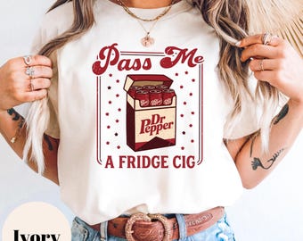 Pass Me Dr Pepper A Fridge Cig Shirt, Vintage Soda Tee, Retro Funny Graphic Sweatshirt, Cute Women Gift