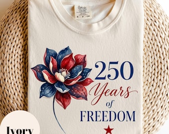 250 Years Freedom Flower Shirt, Patriotic Floral 1776-2026 Tee, 4th of July Women, Independence Day Gift, Memorial Day American Graphic