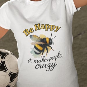 Bee Happy T-Shirt: Unisex Softstyle Tee, Positive Vibe