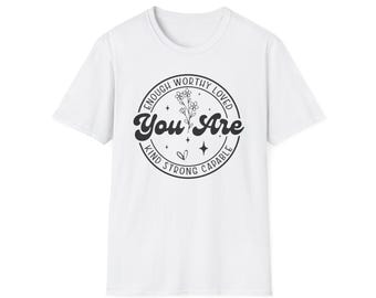 You Are floral affirmation T-Shirt | Encouraging message tee