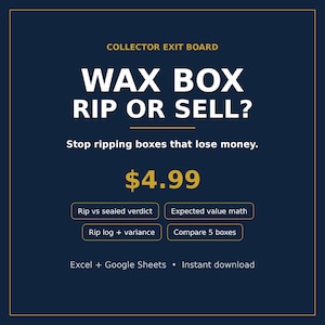 May include: A dark blue digital graphic titled COLLECTOR EXIT BOARD WAX BOX RIP OR SELL? with the text Stop ripping boxes that lose money. It features buttons for Rip vs sealed verdict, Expected value math, Rip log + variance, and Compare 5 boxes.