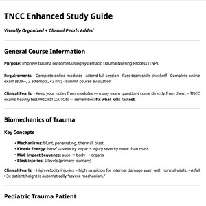 May include: A white document titled "TNCC Enhanced Study Guide" with black text. The guide covers topics like trauma nursing, biomechanics, and pediatric trauma. Key concepts and clinical pearls are listed, with emphasis on prioritization.