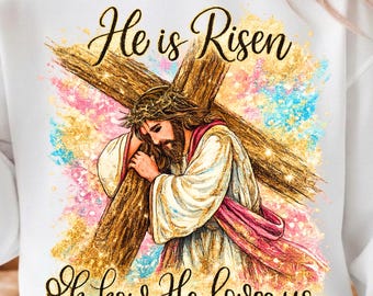 Christian Easter Sublimation File, He Is Risen PNG, Oh How He Loves Us Design, Brushstroke Glitter Easter, Hand Drawn Digital Download