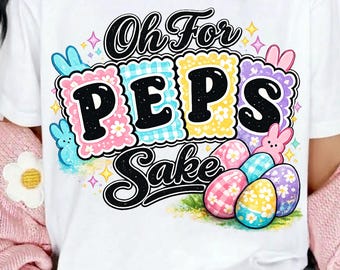 Oh For Peeps Sake Png, Easter PNG, Funny Easter Bunny PNG, Easter Bunny Sublimation, Easter Shirt Design, Bunny PNG, Digital Download