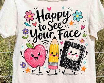 Happy to See Your Face PNG, Funny Teacher Life Design, Preschool Teacher School Supplies Shirt, Back to School Png, Digital Download