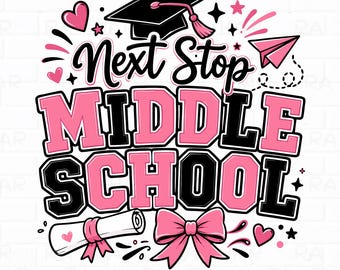 Next Stop Middle School PNG, 5th Grade Graduation Girl Design, Pink Bow Coquette Sublimation, Goodbye Elementary