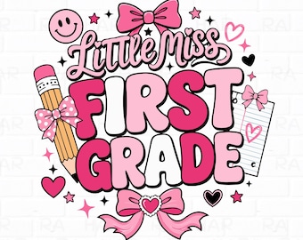 May include: A graphic design featuring the text Little Miss FIRST GRADE in pink and light pink bubble letters. The design includes a yellow pencil with a pink polka dot bow, a lined notepad, three pink bows, a smiley face, and small hearts.