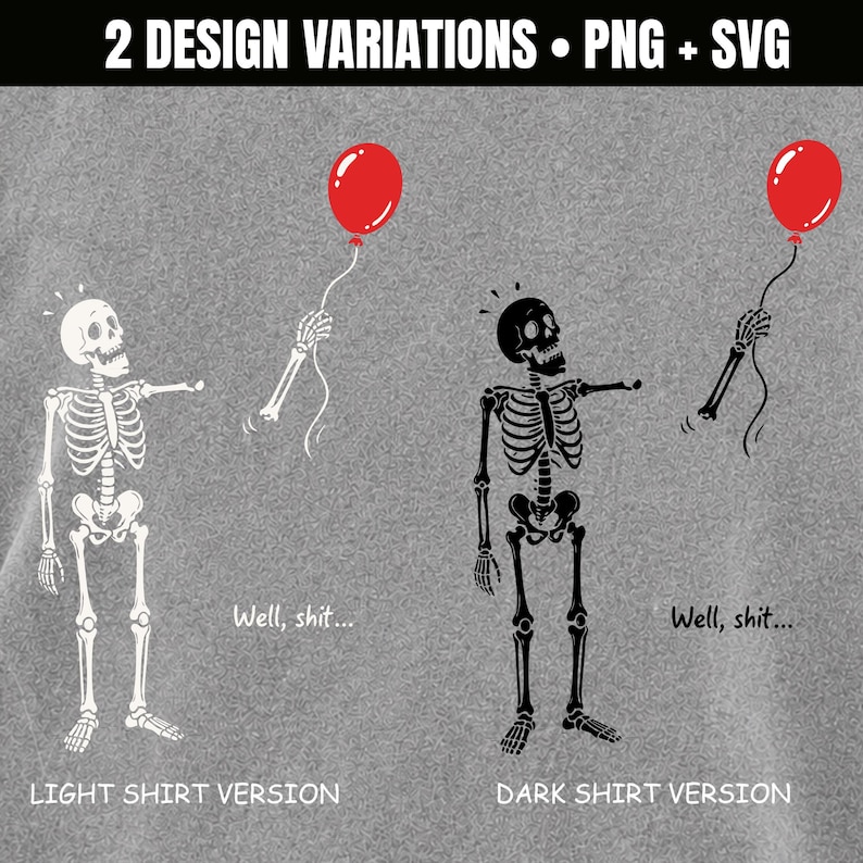Skeleton Lost Balloon design showing light shirt and dark shirt versions with Well Shit funny skeleton PNG SVG artwork.