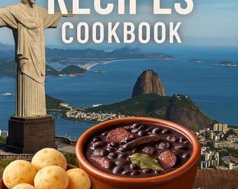 May include: A cookbook cover with the title "BRAZILIAN RECIPES COOKBOOK" over a scenic view of Rio de Janeiro. The image features a bowl of feijoada, cheese bread, and brigadeiros, traditional Brazilian dishes.