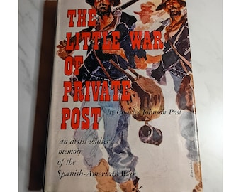 The Little War of Private Post Spanish-American War Memoir Charles Johnson Post