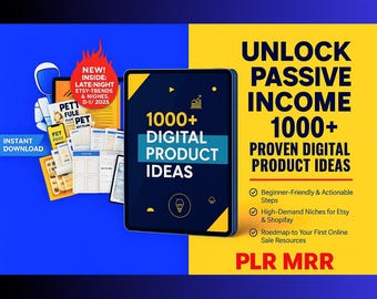 May include: A digital product guide titled 1000+ Digital Product Ideas with a blue and yellow background. The text reads Unlock Passive Income, 1000+ Proven Digital Product Ideas, Beginner-Friendly & Actionable Steps, High-Demand Niches, and PLR MRR.