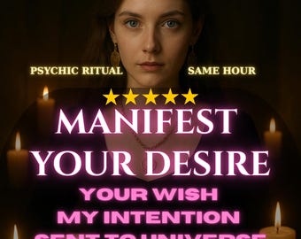 May include: An image with the text "PSYCHIC RITUAL SAME HOUR" above the words "MANIFEST YOUR DESIRE". The text "YOUR WISH MY INTENTION SENT TO UNIVERSE" is below. The image has a woman in the center with lit candles around her.