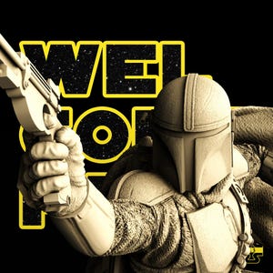 May include: A sepia-toned image of a Mandalorian character holding a blaster pistol, with the Star Wars logo and the word "WELCOME" in yellow. The character is wearing armor and a helmet, set against a black background.