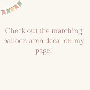 May include: A light beige background with text that reads, "Check out the matching balloon arch decal on my page!" A banner of pastel-colored flags is in the upper left corner.