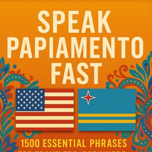 Puede incluir: Una portada de libro naranja con el título "SPEAK PAPIAMENTO FAST" en blanco. La portada presenta las banderas de EE. UU. y Aruba, y patrones florales. El texto dice "1500 frases esenciales para viajeros, principiantes y conversaciones cotidianas".