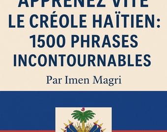 Apprenez vite le créole haïtien: 1500 incontournables phrases EBOOK