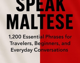 Speak Maltese: 1,200 Essential Phrases for Travelers, Beginners, and Everyday Conversations EBOOK