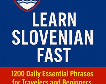 Learn Slovenian Fast: 1200 Daily Essential Phrases for Travelers and Beginners EBOOK