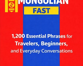 Speak Mongolian Fast: 1,200 Essential Phrases for Travelers, Beginners, and Everyday Conversations