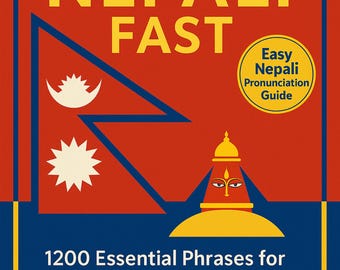Learn Nepali Fast: 1200 Essential Phrases for Travelers, Beginners, and Everyday Conversations EBOOK