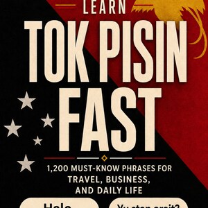 Learn Tok Pisin Fast: 1,200 Must-Know Phrases for Travel, Business, and Daily Life / EBOOK