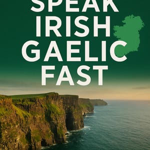 May include: Book cover with the title "Speak Irish Gaelic Fast" in large white letters. The cover features a scenic view of cliffs and ocean, with text at the top and bottom. The book promises 1200 essential Irish phrases.