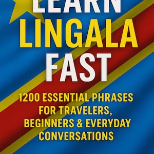 May include: A book cover with the title "LEARN LINGALA FAST" in large white and yellow letters. The cover features the flag of the Democratic Republic of the Congo as a background. The book promises 1200 essential phrases for travelers, beginners, and everyday conversations, by Imen Magri.