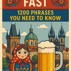 Pode incluir: Cartaz com o texto "Speak Czech Fast" e "1200 Phrases You Need to Know". A imagem apresenta uma boneca Matryoshka, um copo de cerveja e uma paisagem urbana. O cartaz é em tons de vermelho, azul e bege.