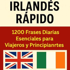 Puede incluir: Portada de libro con el título "APRENDE IRLANDÉS RÁPIDO" en letras negras grandes. Debajo, se lee "1200 Frases Diarias Esenciales para Viajeros y Principiantes". La portada presenta las banderas del Reino Unido e Irlanda. El autor es "Por Imen Magri."