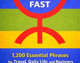 Learn Riffian Amazigh (Tarifit) Fast: 1,200 Essential Phrases for Travel, Daily Life, and Beginners EBOOK