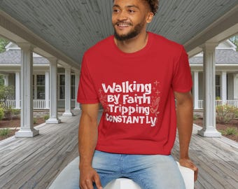 Zu Fuß durch Glaube Stolpern ständig T-Shirt Unisex