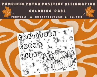 May include: A black and white coloring page with the text "Gratitude Grows Here" and images of pumpkins, watering cans, and stars. The page is labeled "Pumpkin Patch Positive Affirmation Coloring Page" and is marked as printable and an instant download.